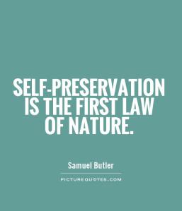 selfpreservation-is-the-first-law-of-nature-quote-1